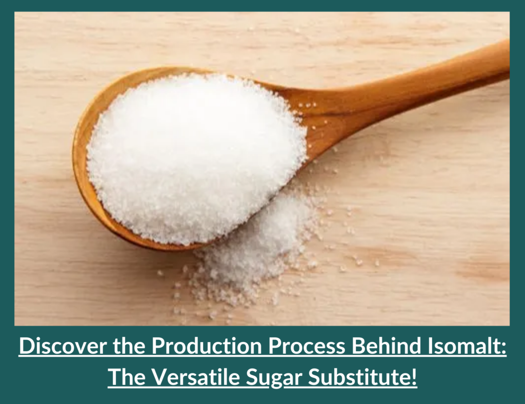 Discover the Production Process Behind Isomalt: The Versatile Sugar Substitute! 4 Behind Isomalt