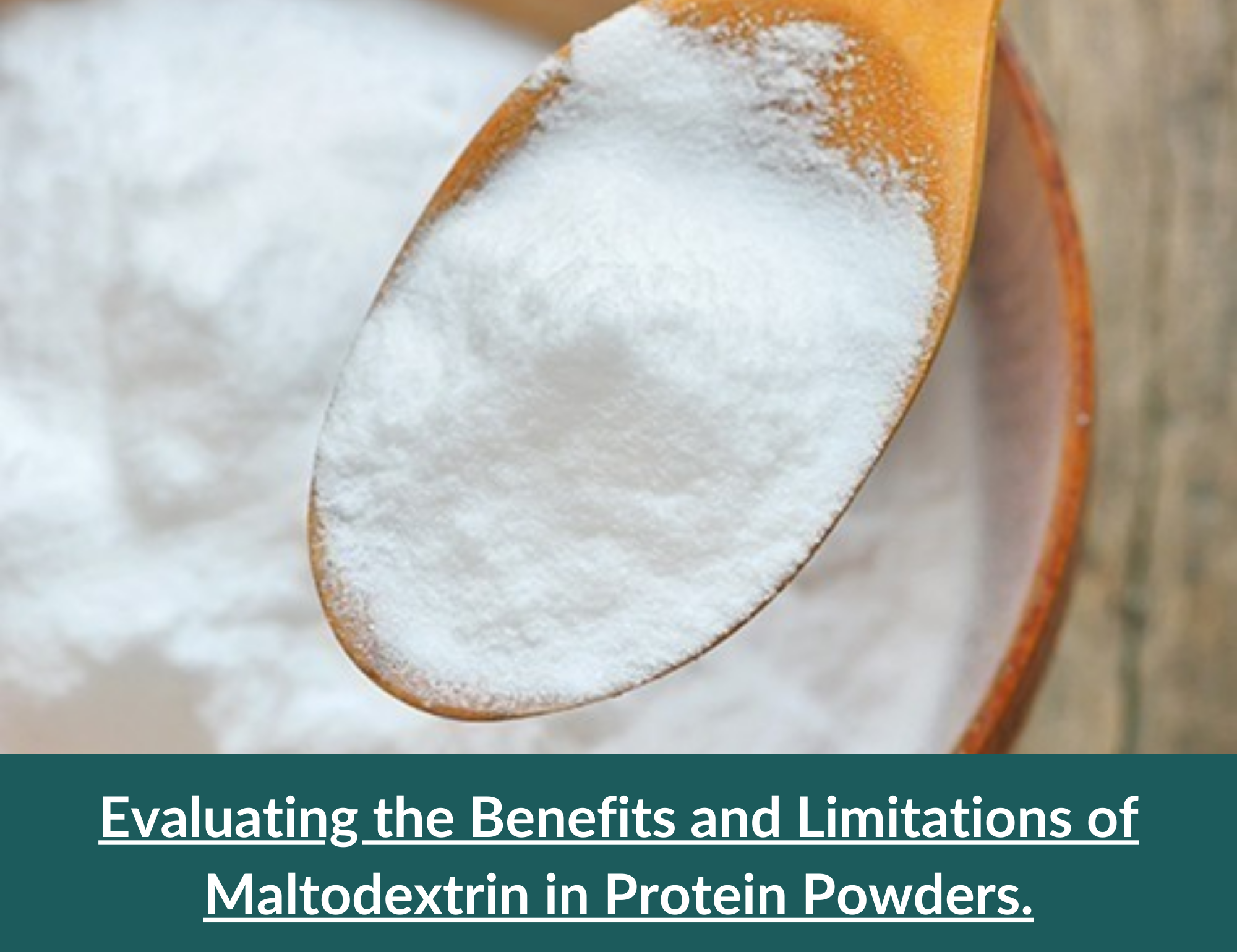 Maltodextrin in Protein Powders.