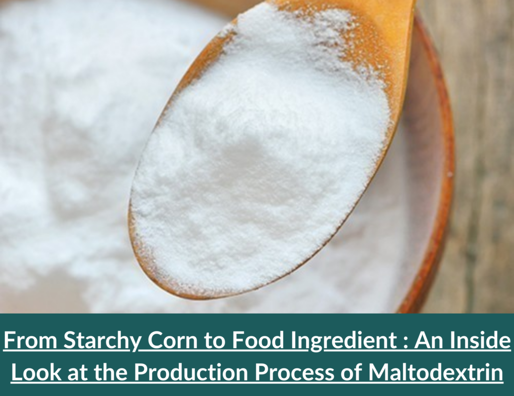 From Starchy Corn to Food Ingredient : An Inside Look at the Production Process of Maltodextrin 10 Production Process of Maltodextrin