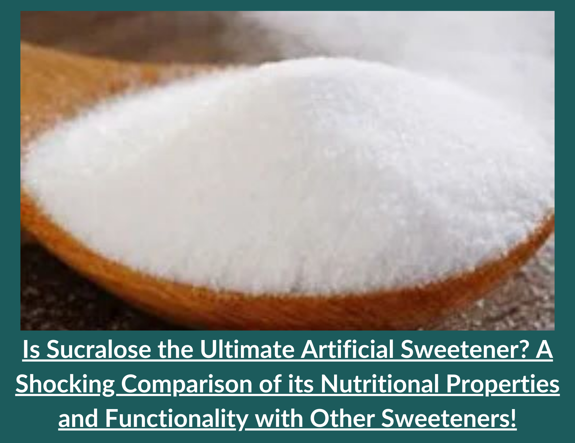 Comparison of Nutritional Properties and Functionality of Sucralose with Other Sweeteners!