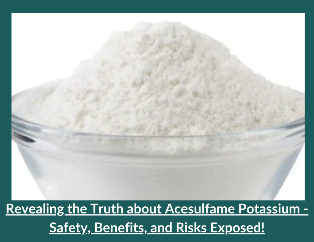 Revealing the Truth about Acesulfame Potassium - Safety, Benefits, and Risks Exposed! 9 Truth about Acesulfame Potassium