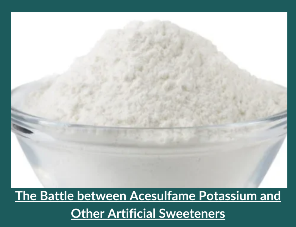 The Battle between Acesulfame Potassium and Other Artificial Sweeteners 1 Acesulfame Potassium vs Other Artificial Sweeteners