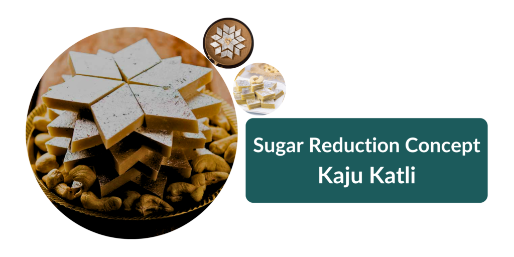 Sugar reduction concept kaju katli