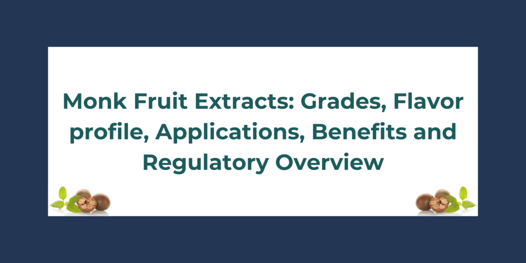 Monk Fruit Extracts: Grades, Flavor profile, Applications, Benefits and Regulatory Overview