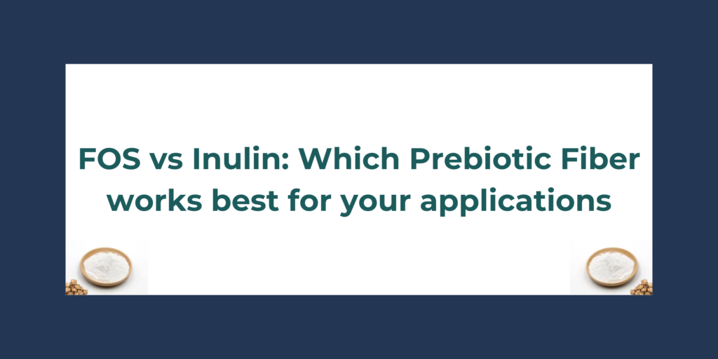 FOS vs Inulin: Which Prebiotic Fiber works best for your applications