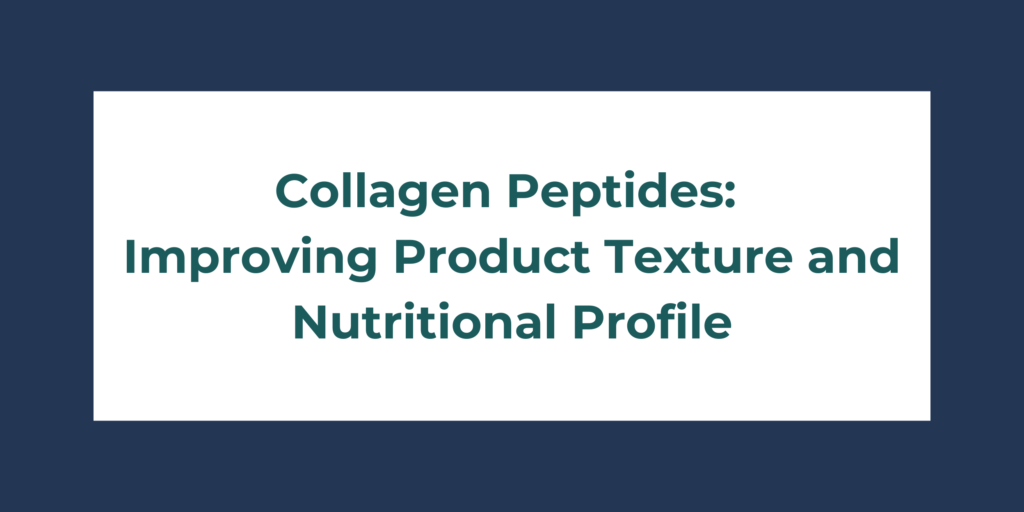 Collagen Peptides Improving Product Texture and Nutritional Profile