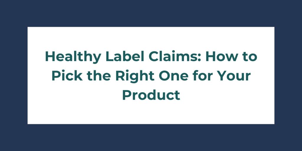 Healthy Label Claims: How to Pick the Right One for Your Product ...