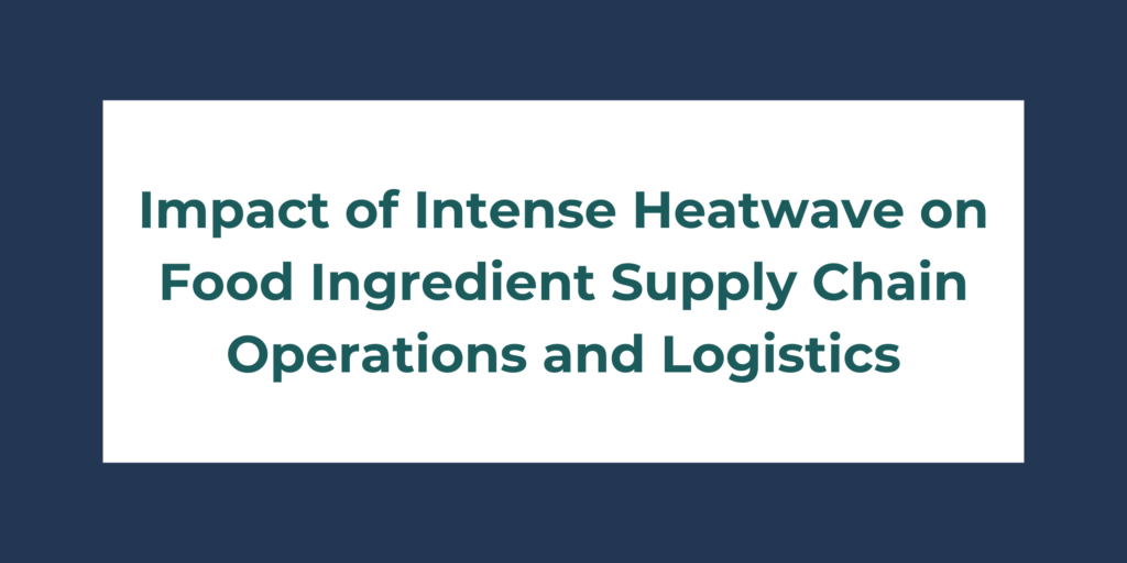 Heatwave impact on Food Ingredient Supply Chain Operations and Logistics