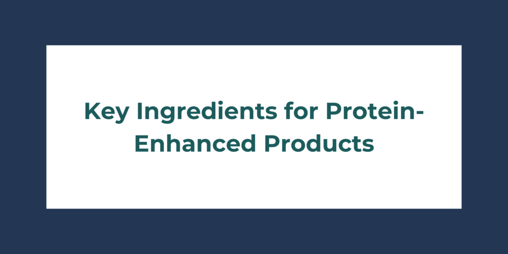 Key Ingredients for Protein-Enhanced Products