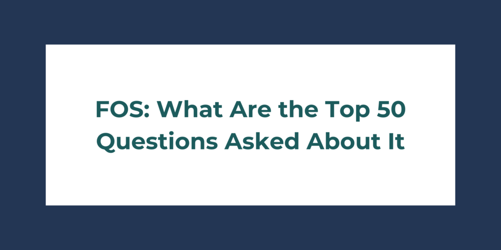 FOS: What Are the Top 50 Questions Asked About It