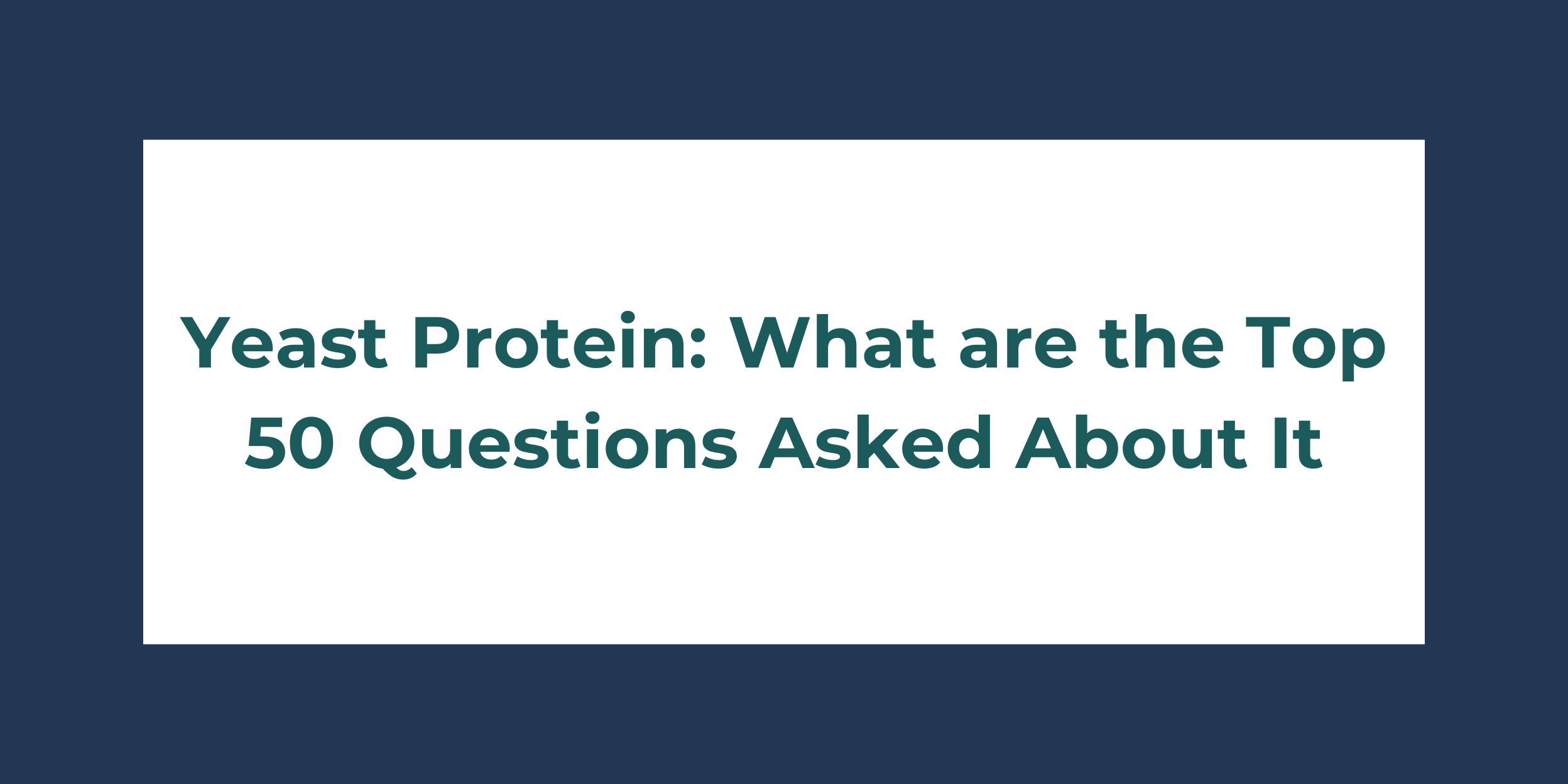 Yeast Protein What are the Top 50 Questions Asked About It (1)